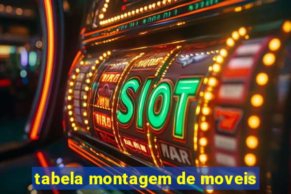 tabela montagem de moveis